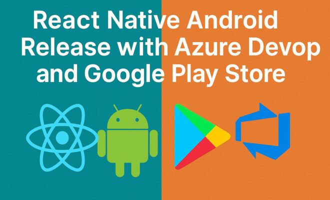 React Native Android Release with Azure DevOps and Google Play Store